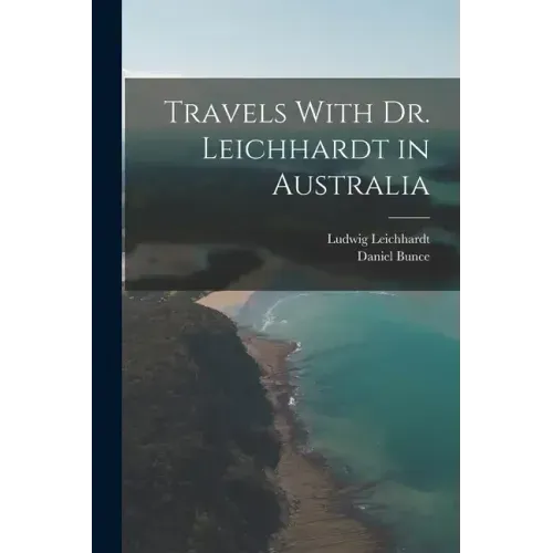 Travels With Dr. Leichhardt in Australia