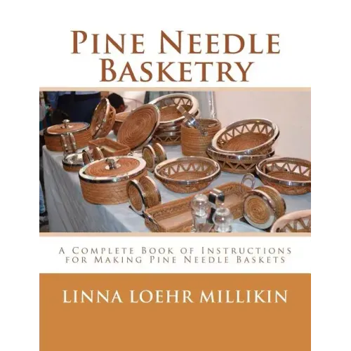 Pine Needle Basketry: A Complete Book of Instructions for Making Pine Needle Baskets