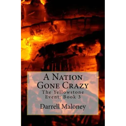 A Nation Gone Crazy: The Yellowstone Event: Book 3