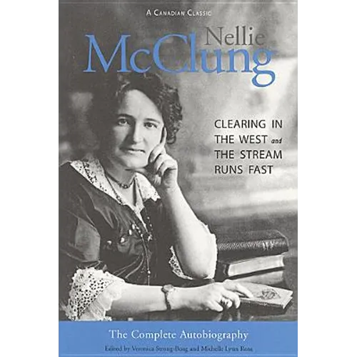 Nellie McClung: The Complete Autobiography