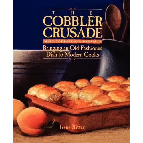 The Cobbler Crusade: Bringing an Old-Fashioned Dish to Modern Cooks