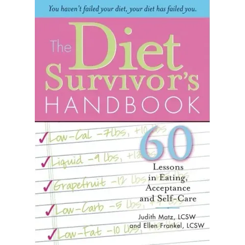 The Diet Survivor's Handbook: 60 Lessons in Eating, Acceptance and Self-Care