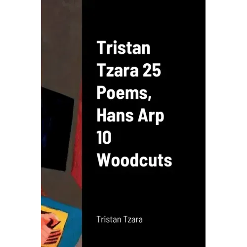 Tristan Tzara 25 Poems, Hans Arp 10 Woodcuts