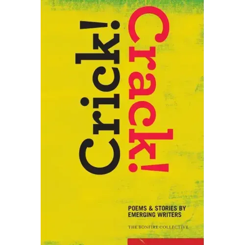 Crick! Crack!: Poems and Stories by Emerging Writers