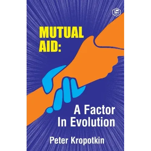 The Mutual Aid A Factor in Evolution