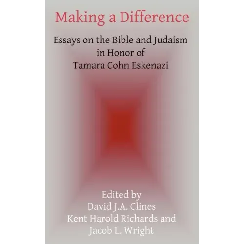 Making a Difference: Essays on the Bible and Judaism in Honor of Tamara Cohn Eskenazi