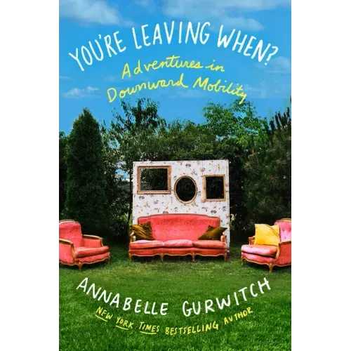 You're Leaving When?: Adventures in Downward Mobility