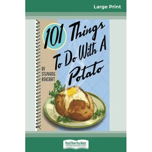101 Things to do with a Potato (16pt Large Print Edition)