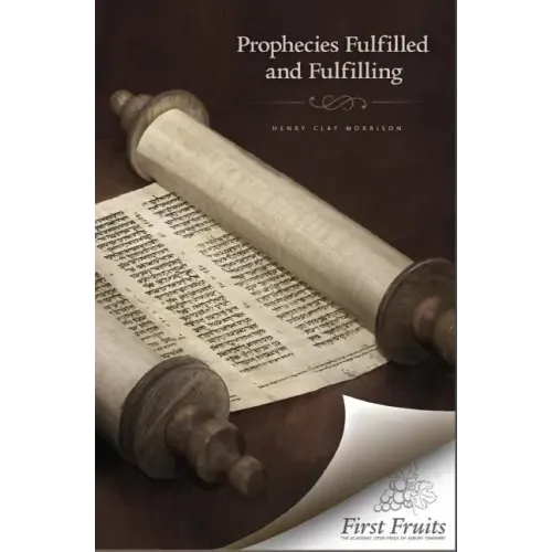 Prophecies Fulfilled and Fulfilling: Lectures on Prophecy