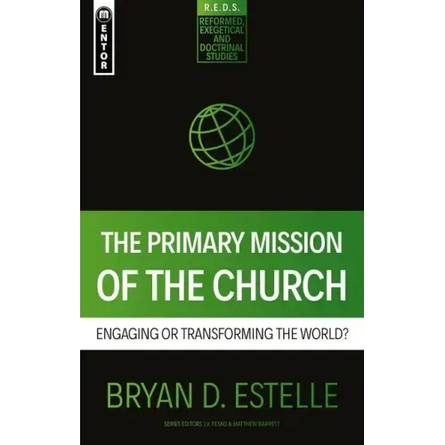 The Primary Mission of the Church: Engaging or Transforming the World?