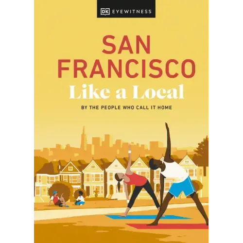 San Francisco Like a Local: By the People Who Call It Home