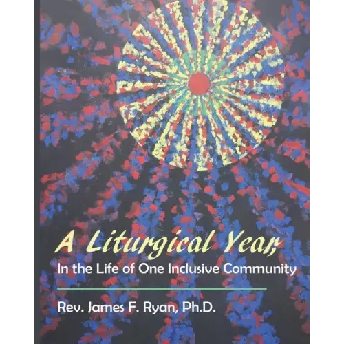 A Liturgical Year in the Life of One Inclusive Community