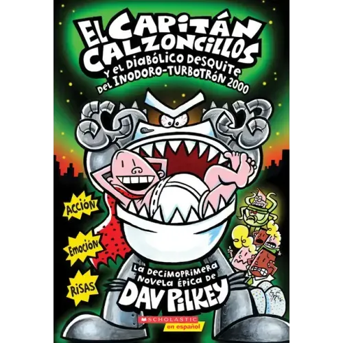 El Capitán Calzoncillos Y El Diabólico Desquite del Inodoro Turbotrón 2000 (Captain Underpants #11): Volume 11