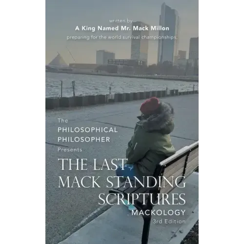 The Last Mack Standing Scriptures: Mackology 3Rd Edition