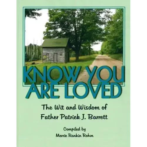 Know You Are Loved: The Wit and Wisdom of Father Patrick Barrett