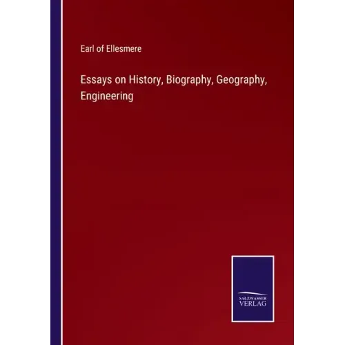 Essays on History, Biography, Geography, Engineering