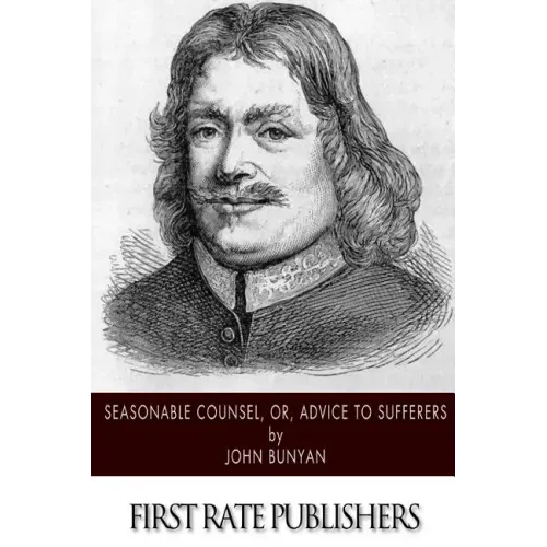 Seasonable Counsel, or, Advice to Sufferers