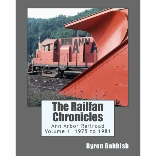 The Railfan Chronicles, Ann Arbor Railroad, Volume 1, 1975 to 1981
