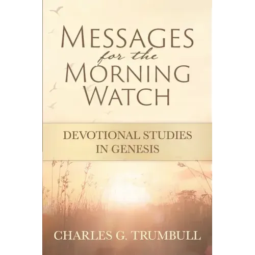 Messages for the Morning Watch: Devotional Studies in Genesis
