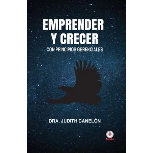 Emprender y crecer: Con principios gerenciales