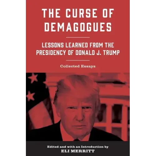 The Curse of Demagogues: Lessons Learned from the Presidency of Donald J. Trump