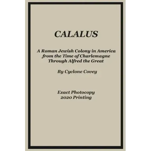 Calalus: A Roman Jewish Colony in America from the Time of Charlemagne Through Alfred the Great - Exact Photocopy 2020 Reprinti