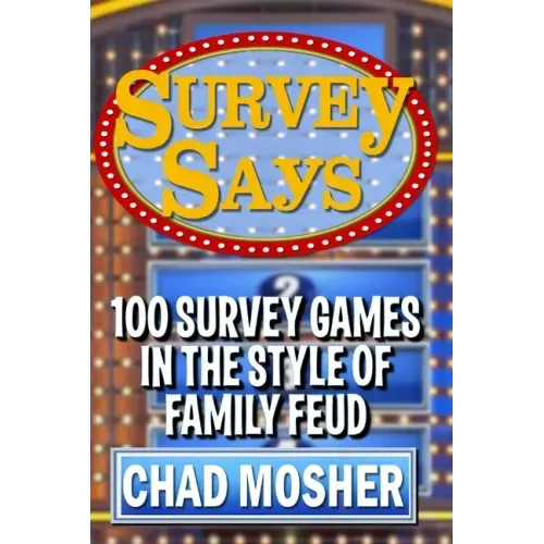 Survey Says: 100 Survey Games in the Style of Family Feud