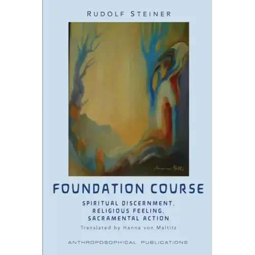 The Foundation Course: Spiritual Discernment, Religious Feeling, Sacramental Action.