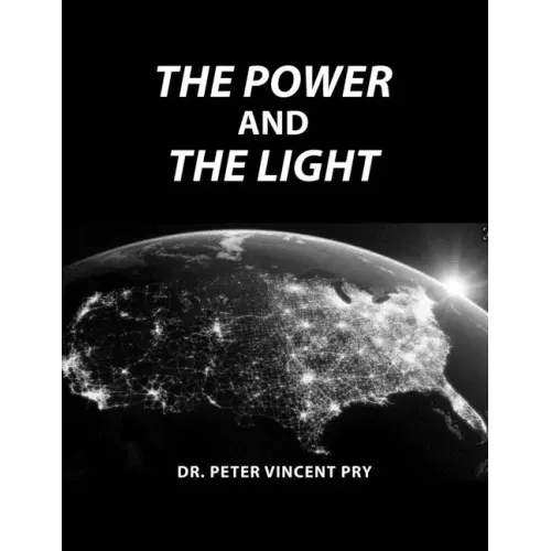 The Power And The Light: The Congressional EMP Commission's War To Save America 2001-2020