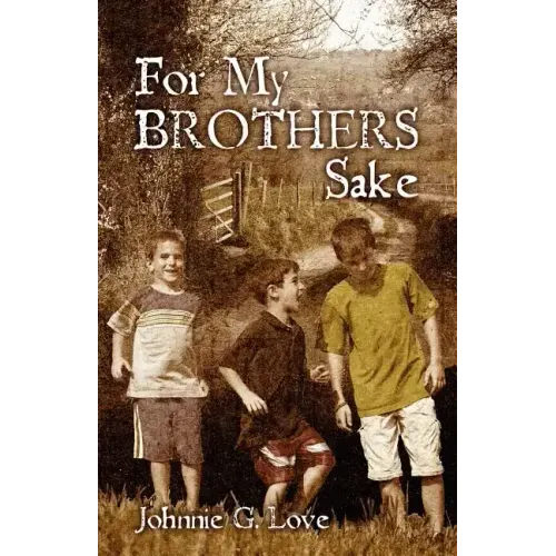 For My Brothers Sake: A Heartwarming Story of Brotherly Love and Devotion