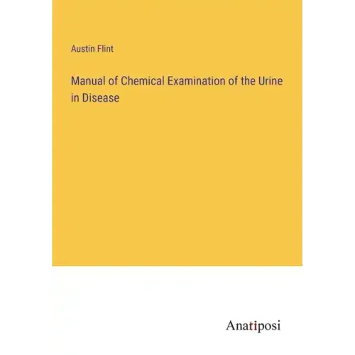 Manual of Chemical Examination of the Urine in Disease
