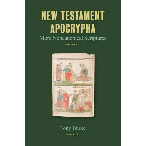 New Testament Apocrypha, Vol. 3: More Noncanonical Scriptures