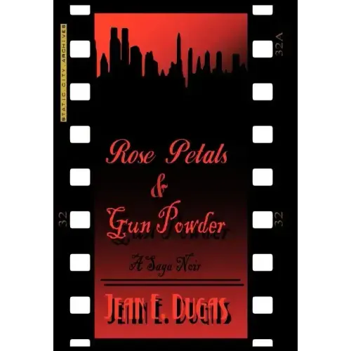 Rose Petals & Gun Powder: A Saga Noir