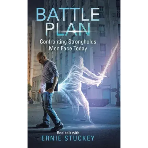 Battle Plan: Confronting Strongholds Men Face Today