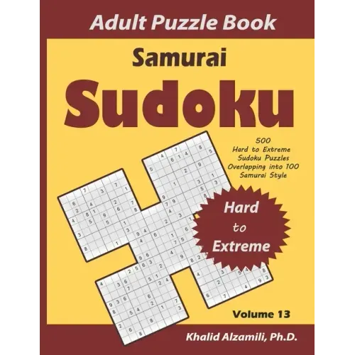 Samurai Sudoku Adult Puzzle Book: 500 Hard to Extreme Sudoku Puzzles Overlapping into 100 Samurai Style: Keep Your Brain Young