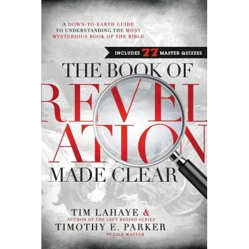 The Book of Revelation Made Clear: A Down-To-Earth Guide to Understanding the Most Mysterious Book of the Bible