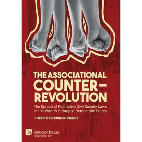 The Associational Counter-Revolution: The Spread of Restrictive Civil Society Laws in the World's Strongest Democratic States