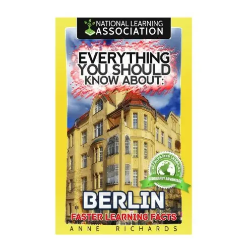 Everything You Should Know About: Berlin