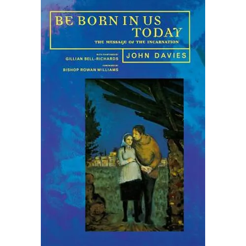 Be Born in Us Today: The Message of the Incarnation for Today