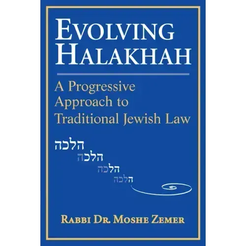 Evolving Halakhah: A Progressive Approach to Traditional Jewish Law