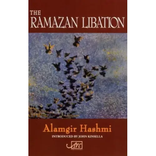 The Ramazan Libation: Selected Poems