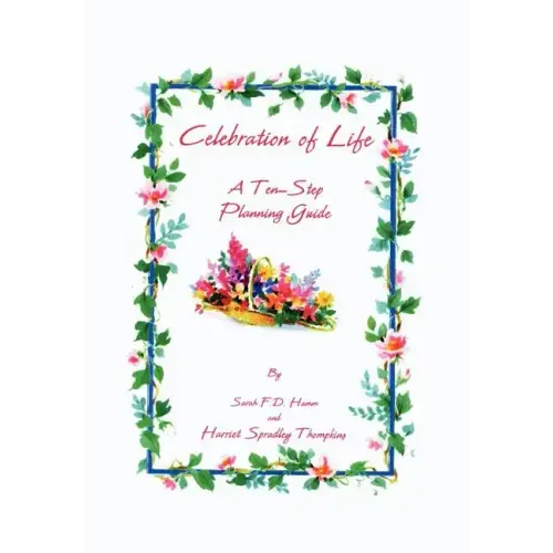 Celebration of Life: A Ten-Step Planning Guide