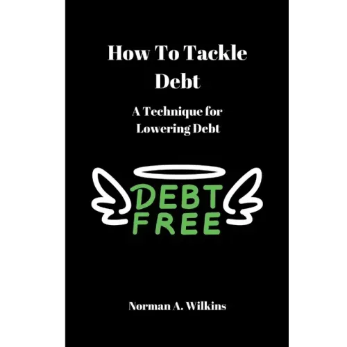How To Tackle Debt: A Technique For Lowering Debt