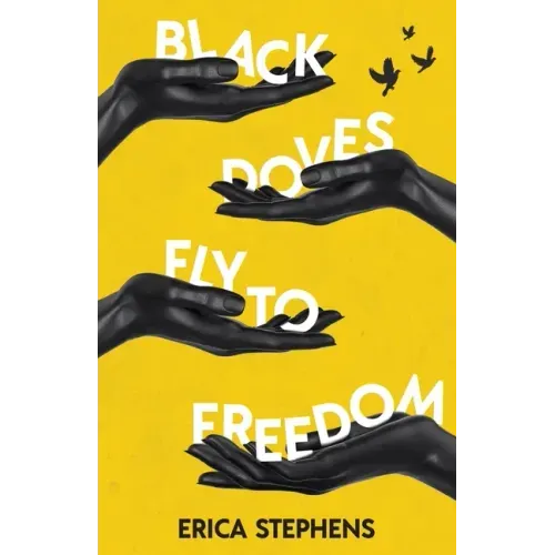 Black Doves Fly to Freedom: A Book of Poems Concerning History, Struggle, and Progress