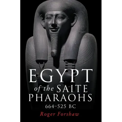 Egypt of the Saite Pharaohs, 664-525 BC