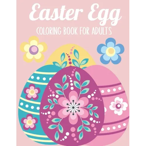 Easter Egg Coloring Book for Adults: 50 Relaxing Anti-Stress Coloring Pages - Art Therapy, Mandalas - Easter Gift Ideas