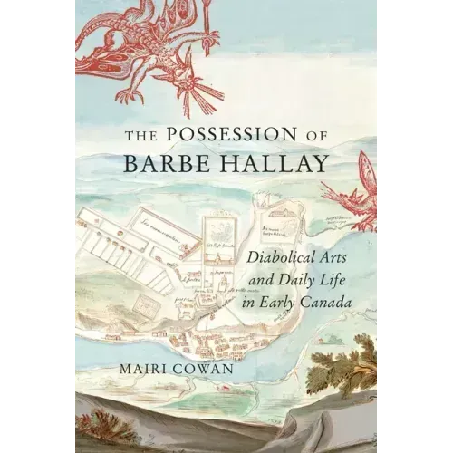 Possession of Barbe Hallay: Diabolical Arts and Daily Life in Early Canada