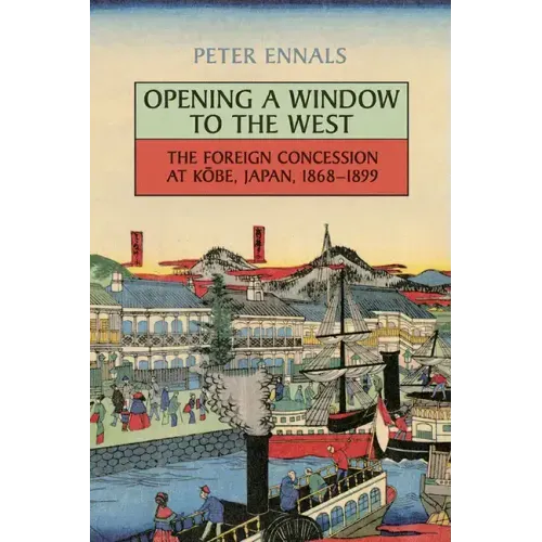 Opening a Window to the West: The Foreign Concession at Kobe, Japan, 1868-1899