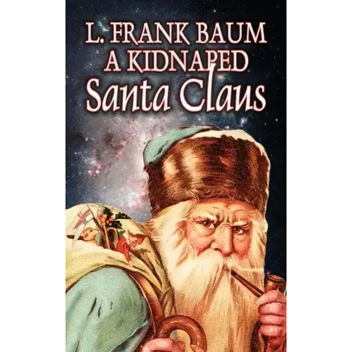 A Kidnapped Santa Claus by L. Frank Baum, Fiction, Fantasy, Fairy Tales, Folk Tales, Legends & Mythology