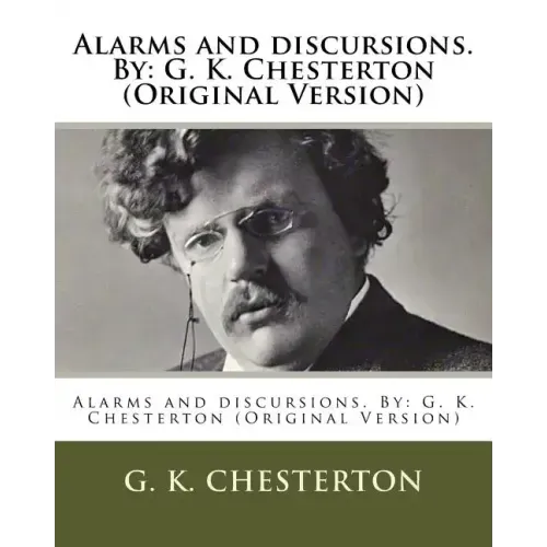 Alarms and discursions. By: G. K. Chesterton (Original Version)